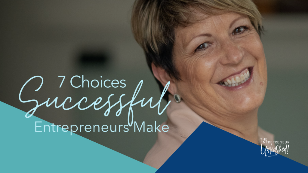 7 Choices Successful Entrepreneurs Make - Patti Keating